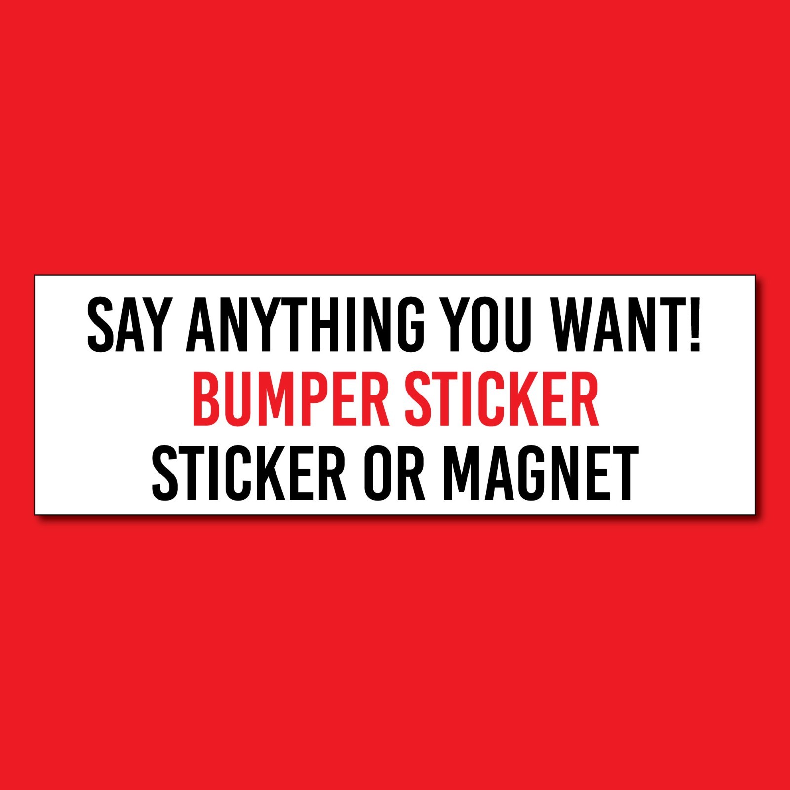 Black and White – Custom Bumper Sticker Say Anything You Want! Magnet or Sticker