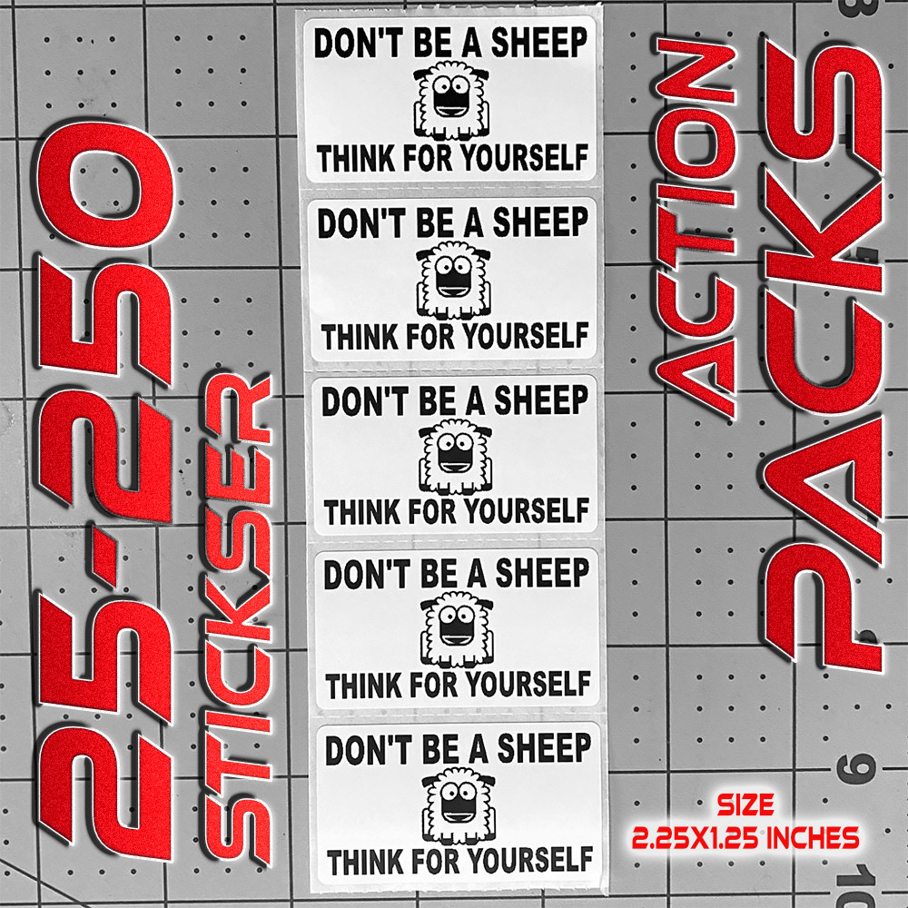 DON’T BE A SHEEP THINK FOR YOURSELF Sticker Pandemic Virus 25-250 Action Packs