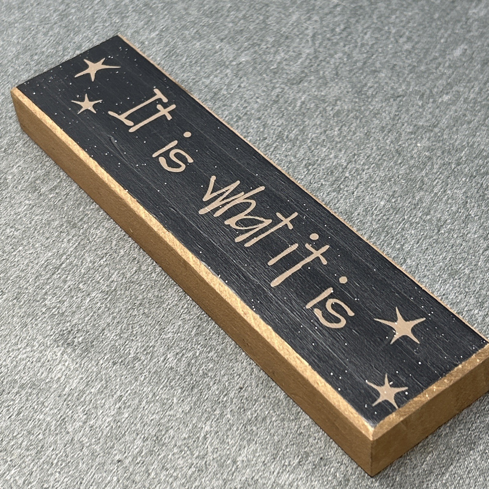 Small Wooden Sign IT IS WHAT IT IS Desktop Office Decor Rustic Shelf Sitter 7″