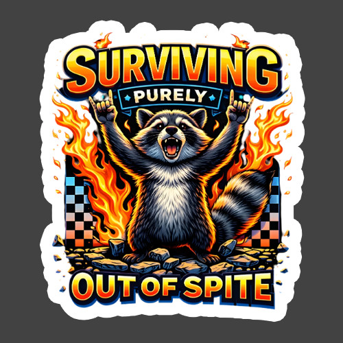 Raccoon Sticker Vinyl Decal Surviving Purely Out Of Spite Funny Gift