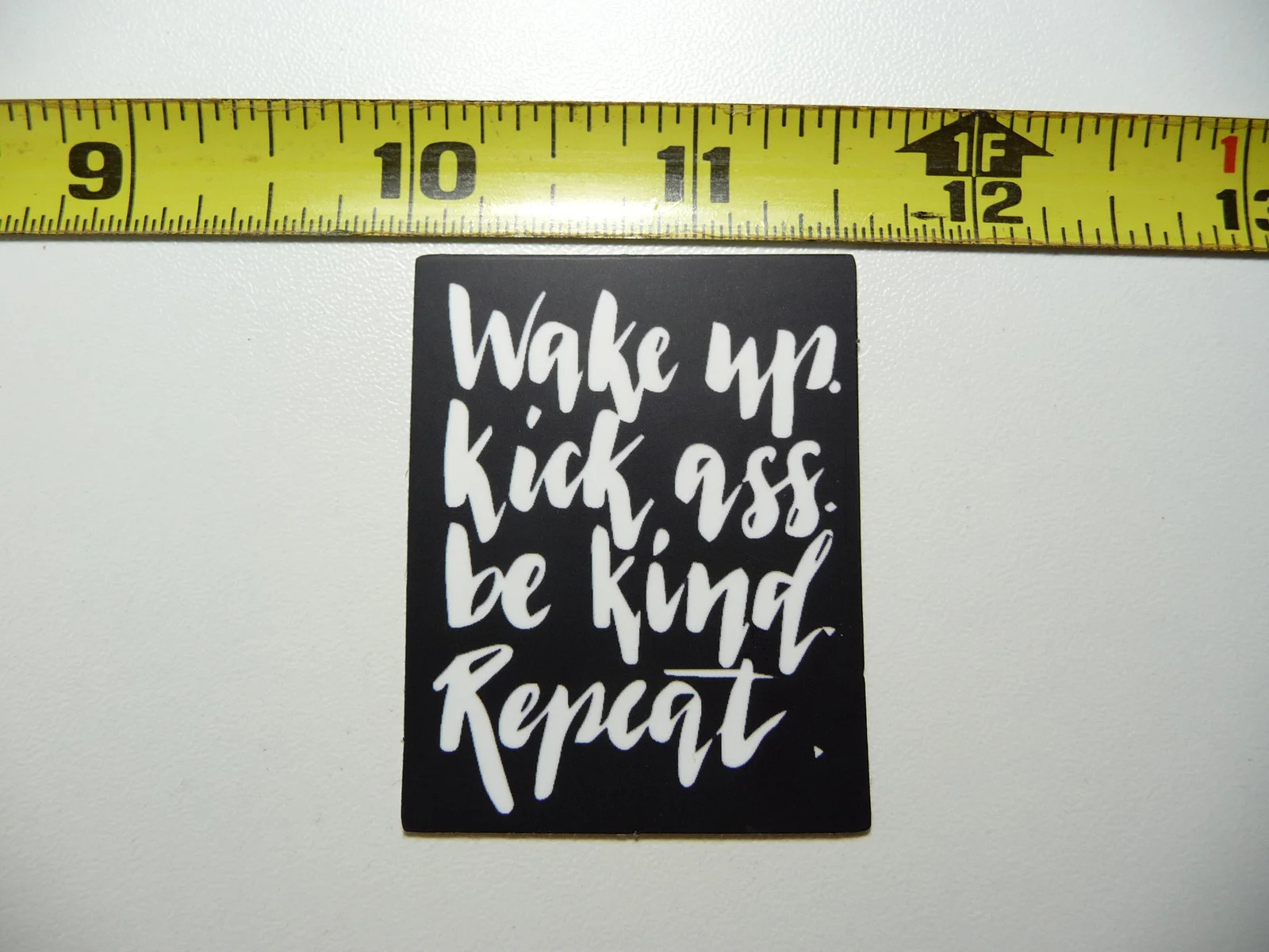WAKE UP KICK ASS BE KIND REPEAT SMALL STICKER DECAL MOTIVATIONAL ATTITUDE