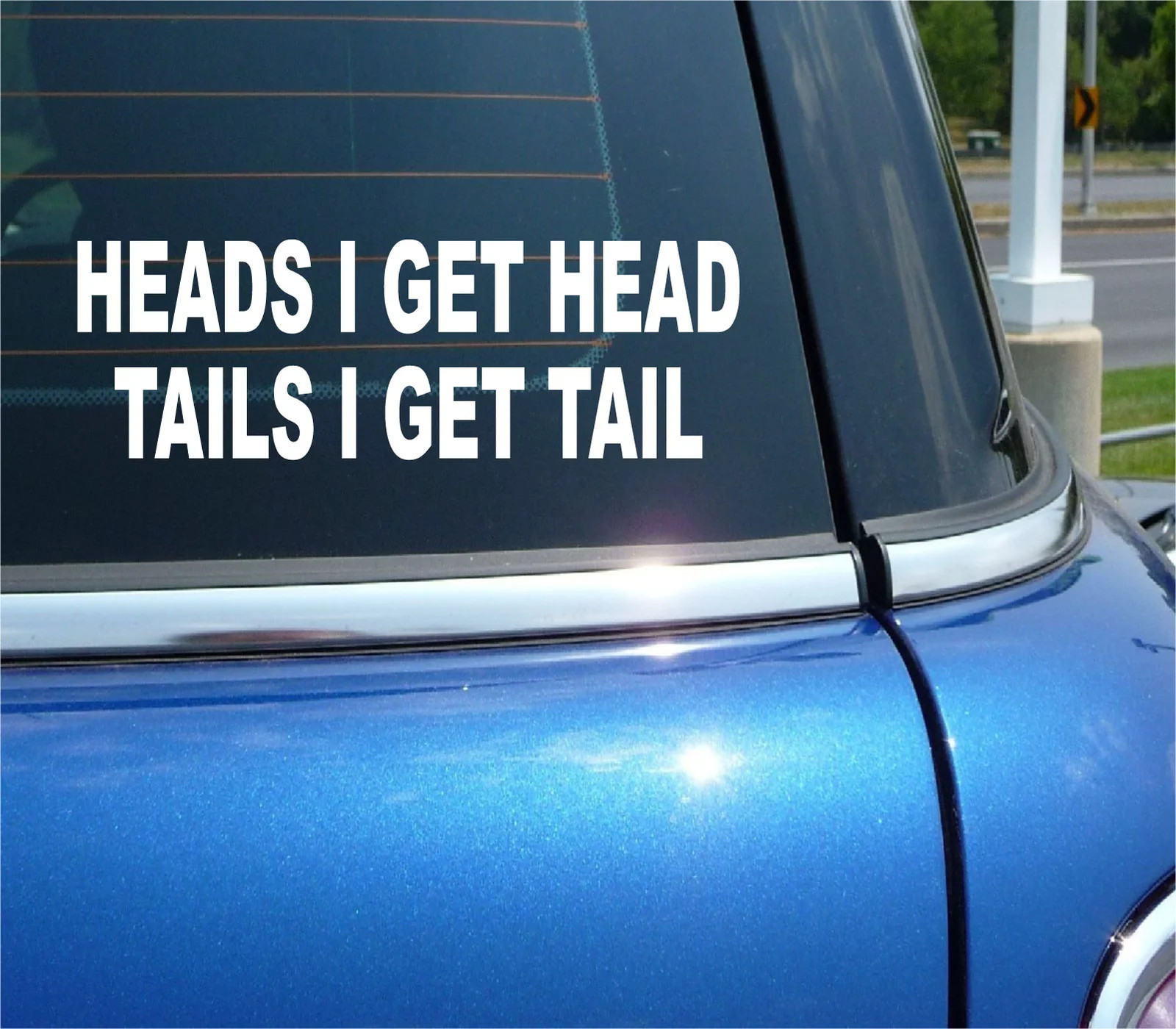 HEADS I GET HEAD TAILS I GET TAIL STICKER DECAL COIN TOSS FUNNY CAR WINDOW