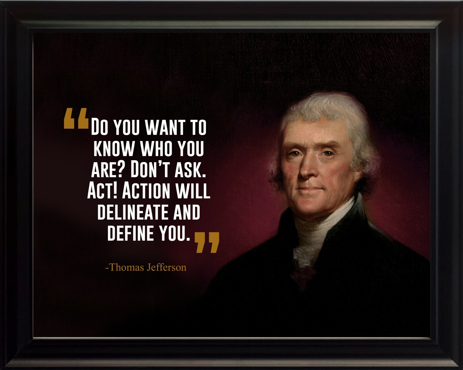 Thomas Jefferson Do You Want Poster Print Picture or Framed Wall Art