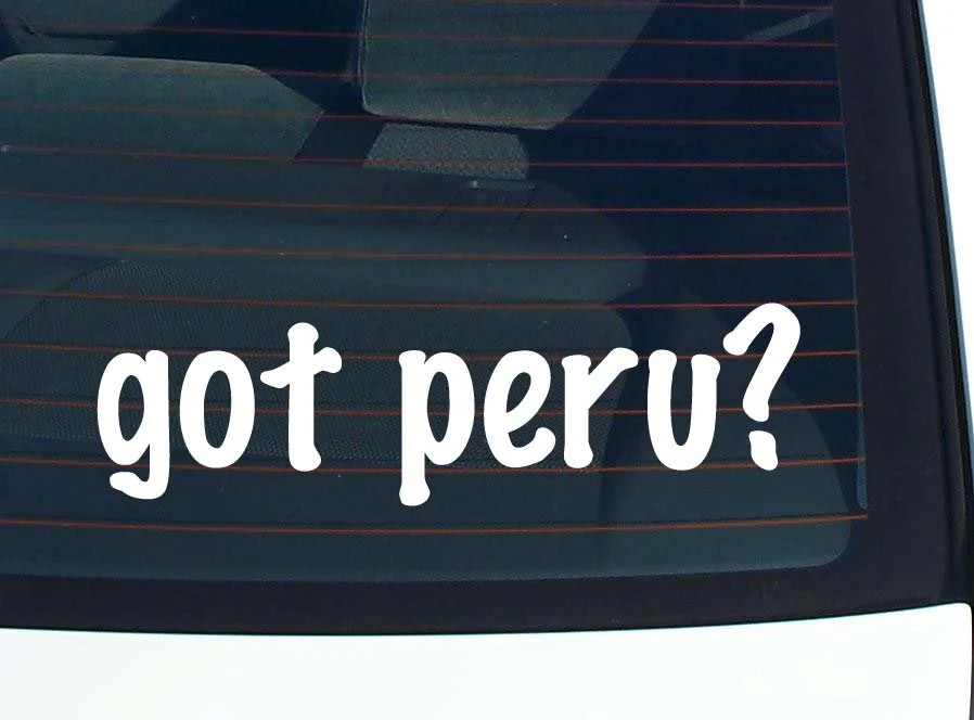 got peru? CAR DECAL BUMPER STICKER VINYL FUNNY JOKE WINDOW