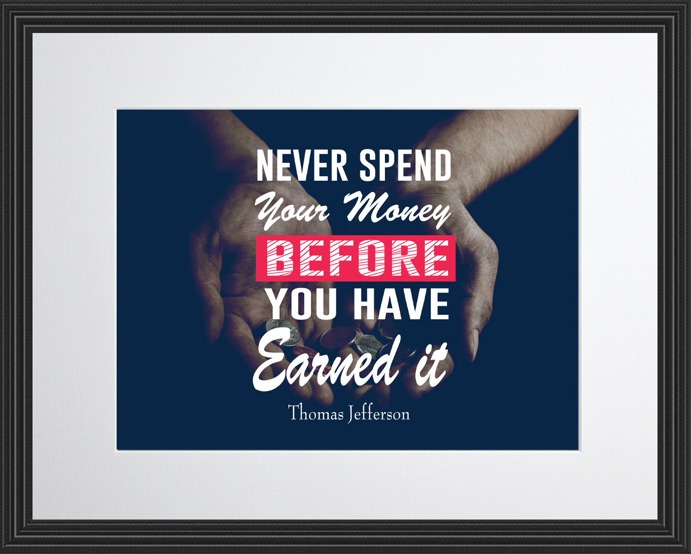 Thomas Jefferson Never Spend Your Poster Print Picture or Framed Wall Art
