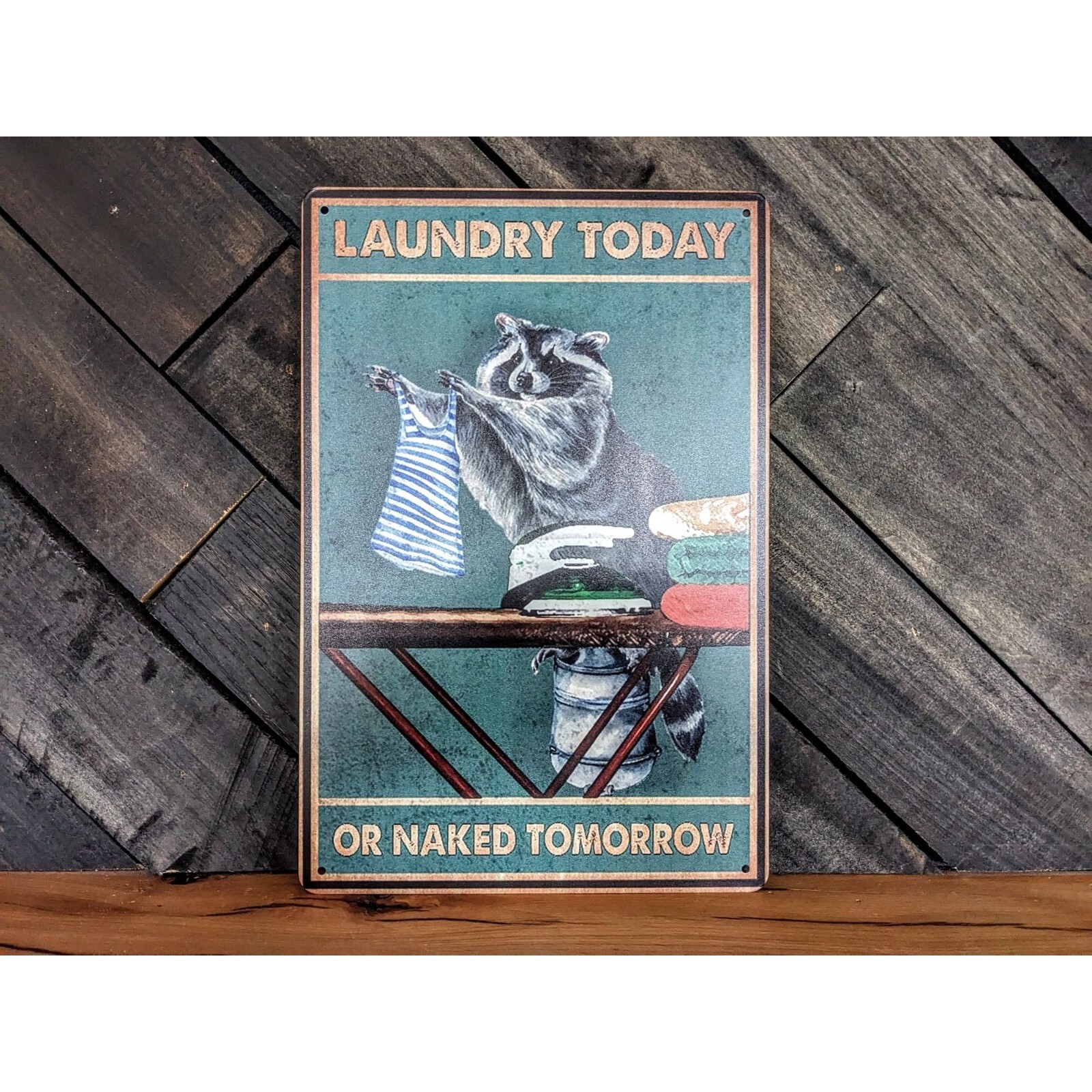Laundry Today Or Naked Tomorrow – Funny Laundry Room Signs – 12in x 8in
