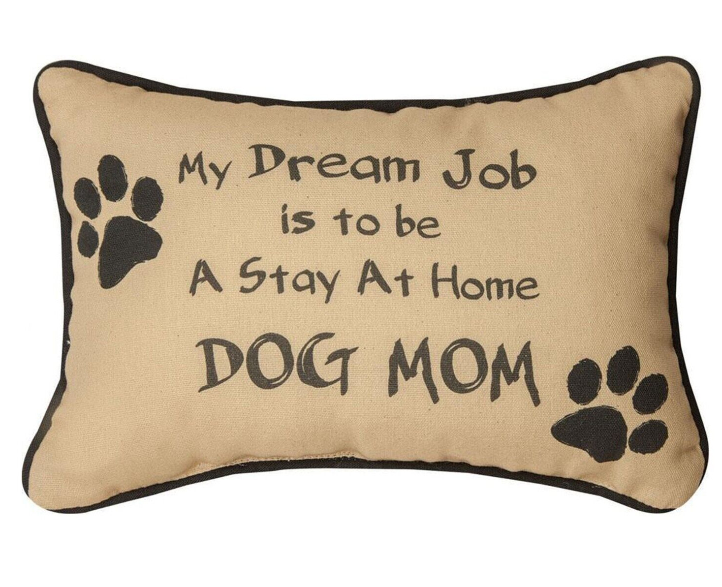My Dream Job is to be A Stay Home Dog Mom Throw Pillow – Dog Mom – NWT
