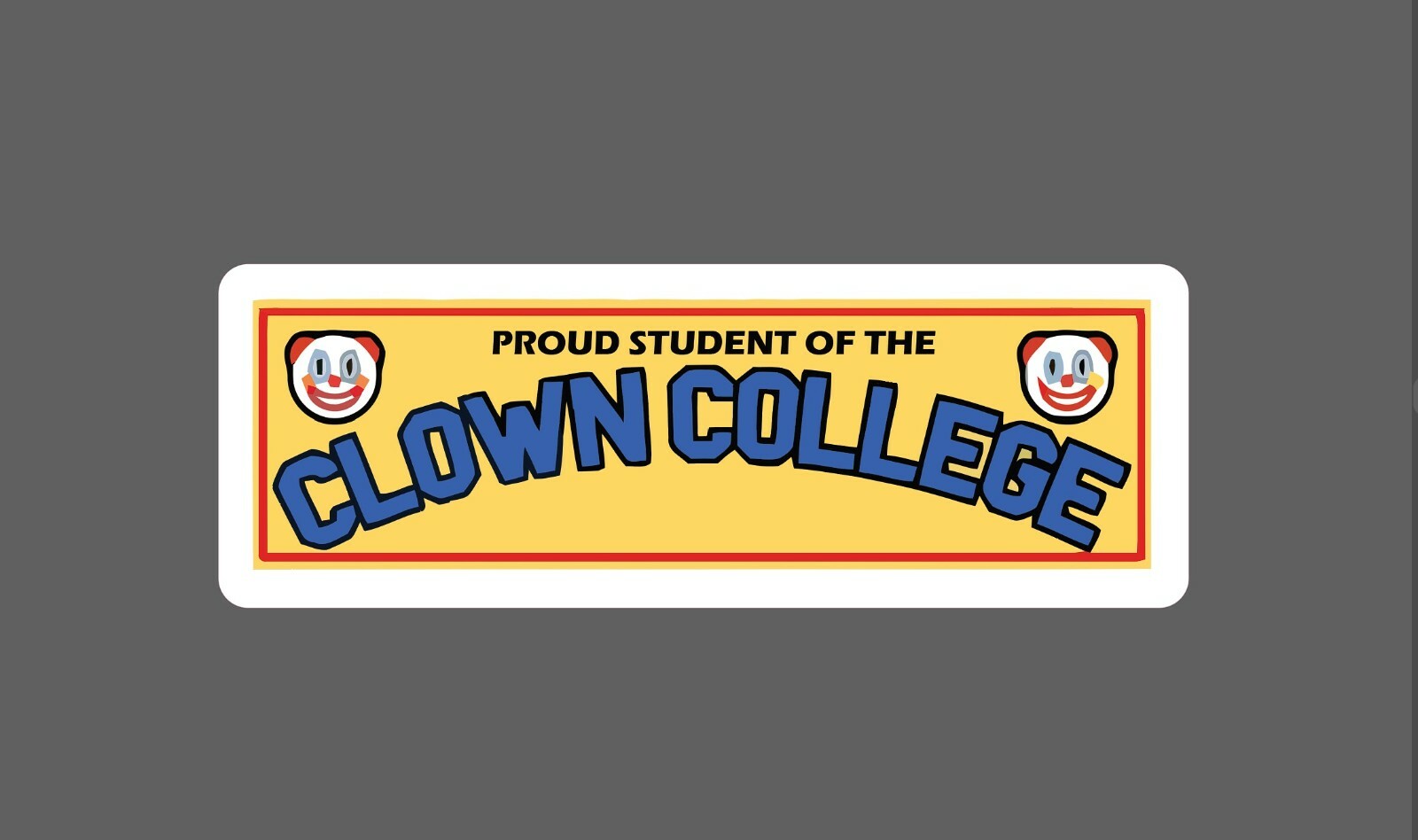 Clown College Sticker Humor Waterproof – Buy Any 4 For $1.75 Each Storewide!