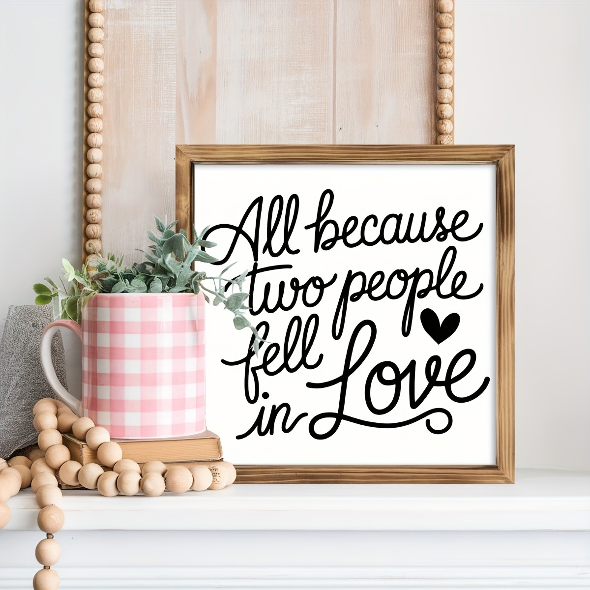 All Because Two People Fell in Love Quote Wood Plaque Framed Romantic Wall Decor