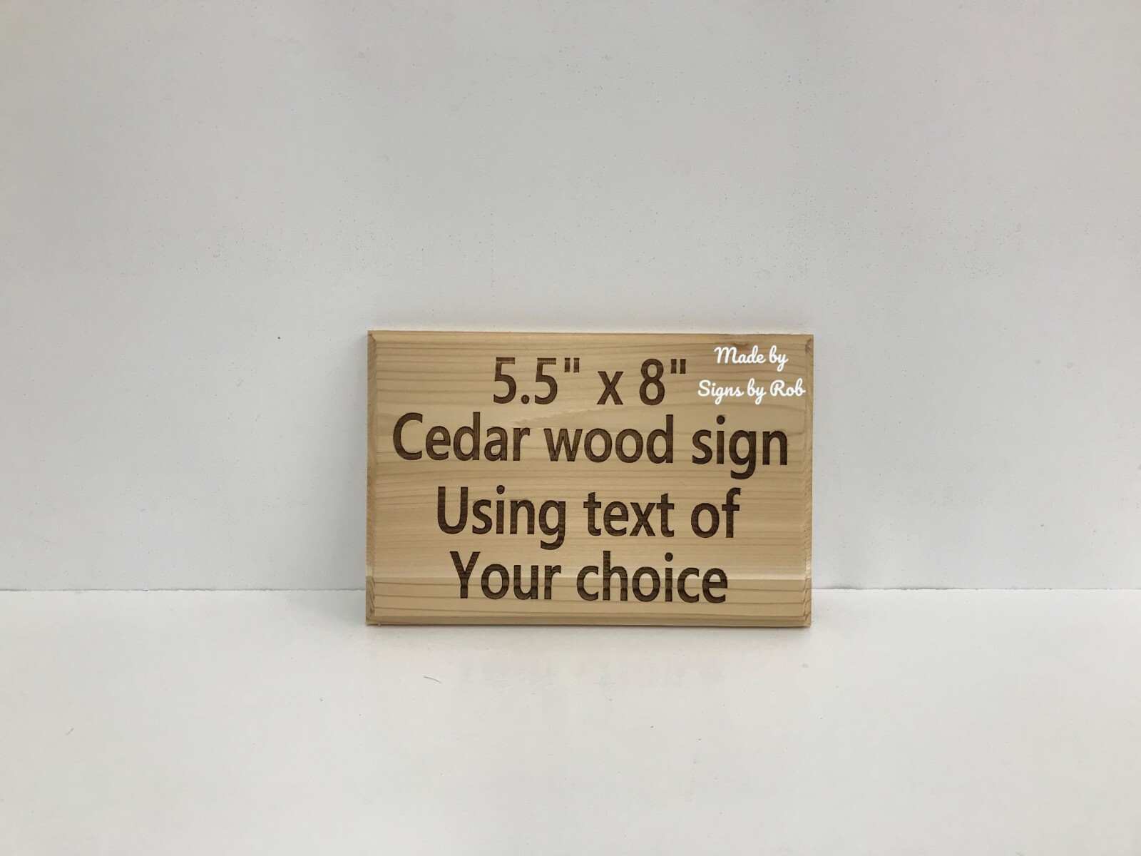 5 1/2″ x 8” custom made Cedar wood sign using “TEXT OF YOUR CHOICE” Great gift.