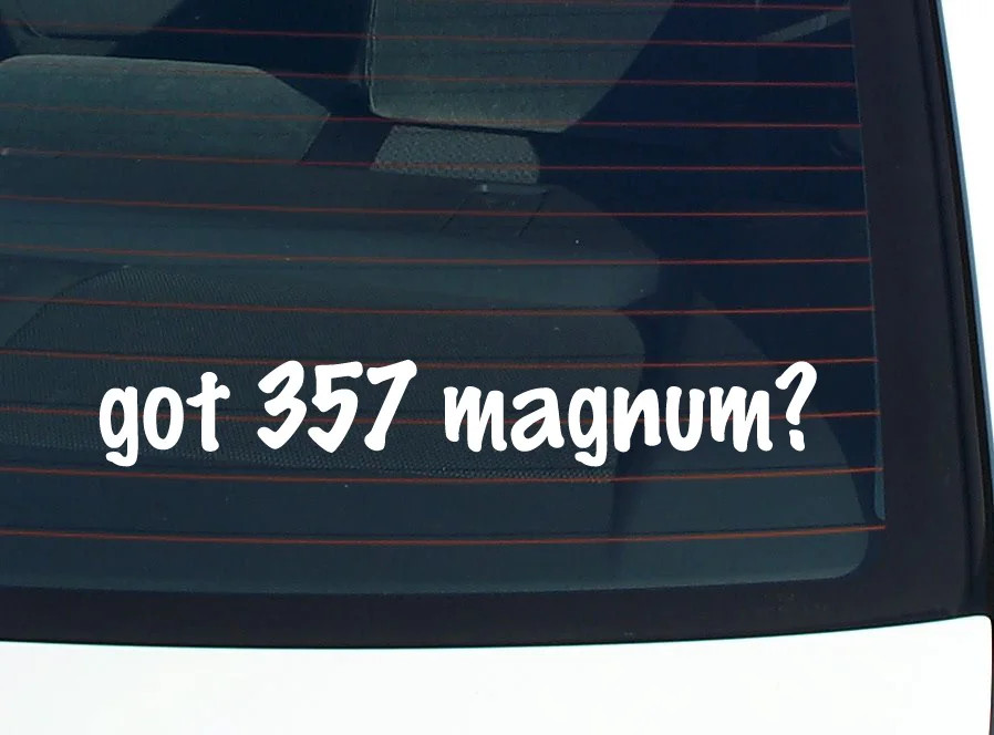 got 357 magnum? CAR DECAL BUMPER STICKER VINYL FUNNY JOKE WINDOW