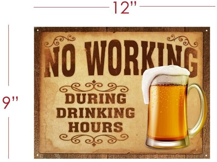 “No Working During Drinking Hours'” Funny Tin Metal Beer Sign 12″ x 9″
