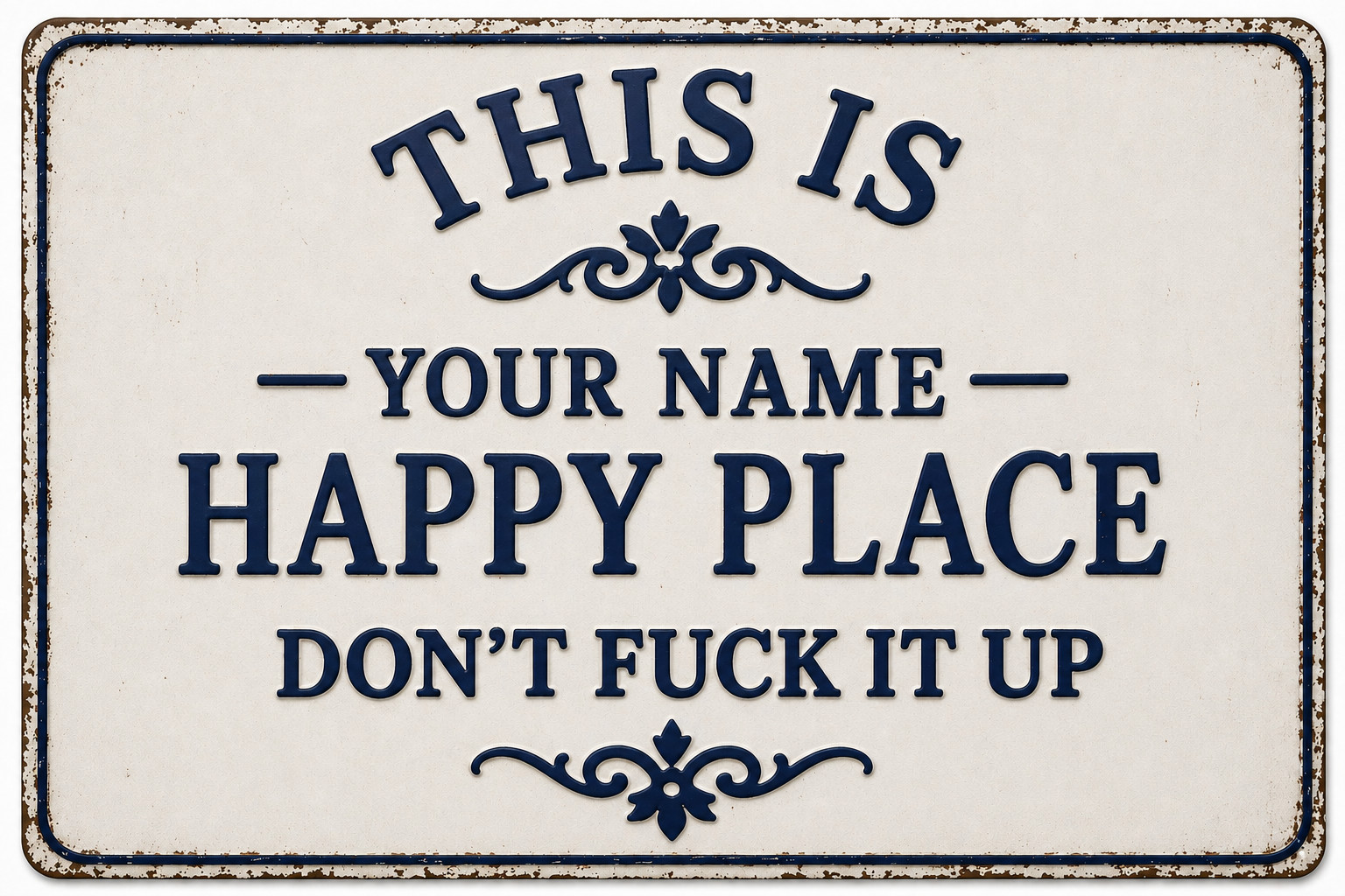 This Is My Happy Place Don’t F It Up CUSTOM Metal Sign Rustic 8×12