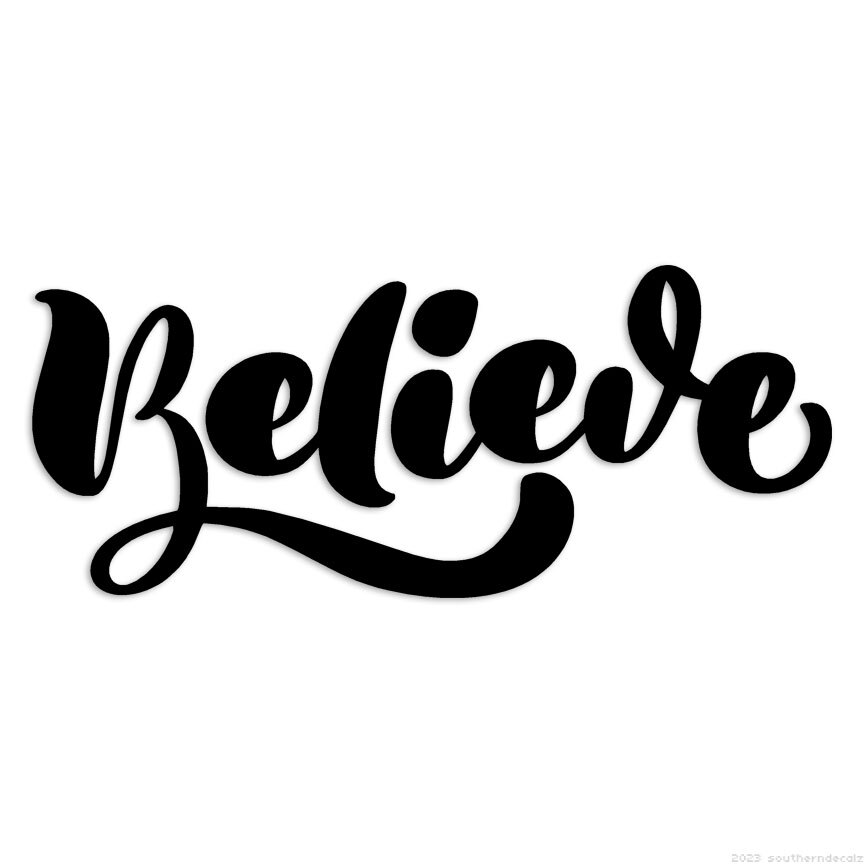 Believe – Decal Sticker – Multiple Colors & Sizes – ebn6309