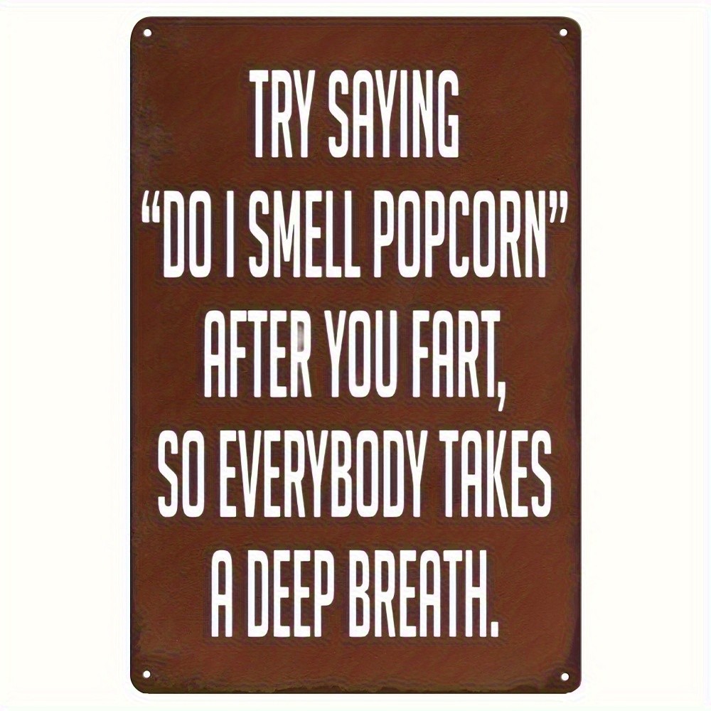 Gag Gift Metal Sign Try Saying Do I Smell Popcorn After You Fart Funny Decor