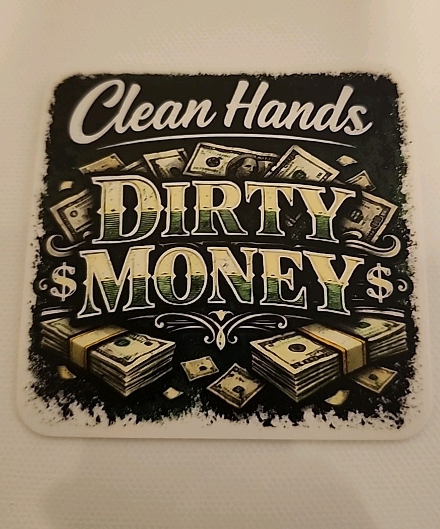 Clean Hands, Dirty Money Vinyl 3×3 Inch Sticker for Car, Truck, Laptop