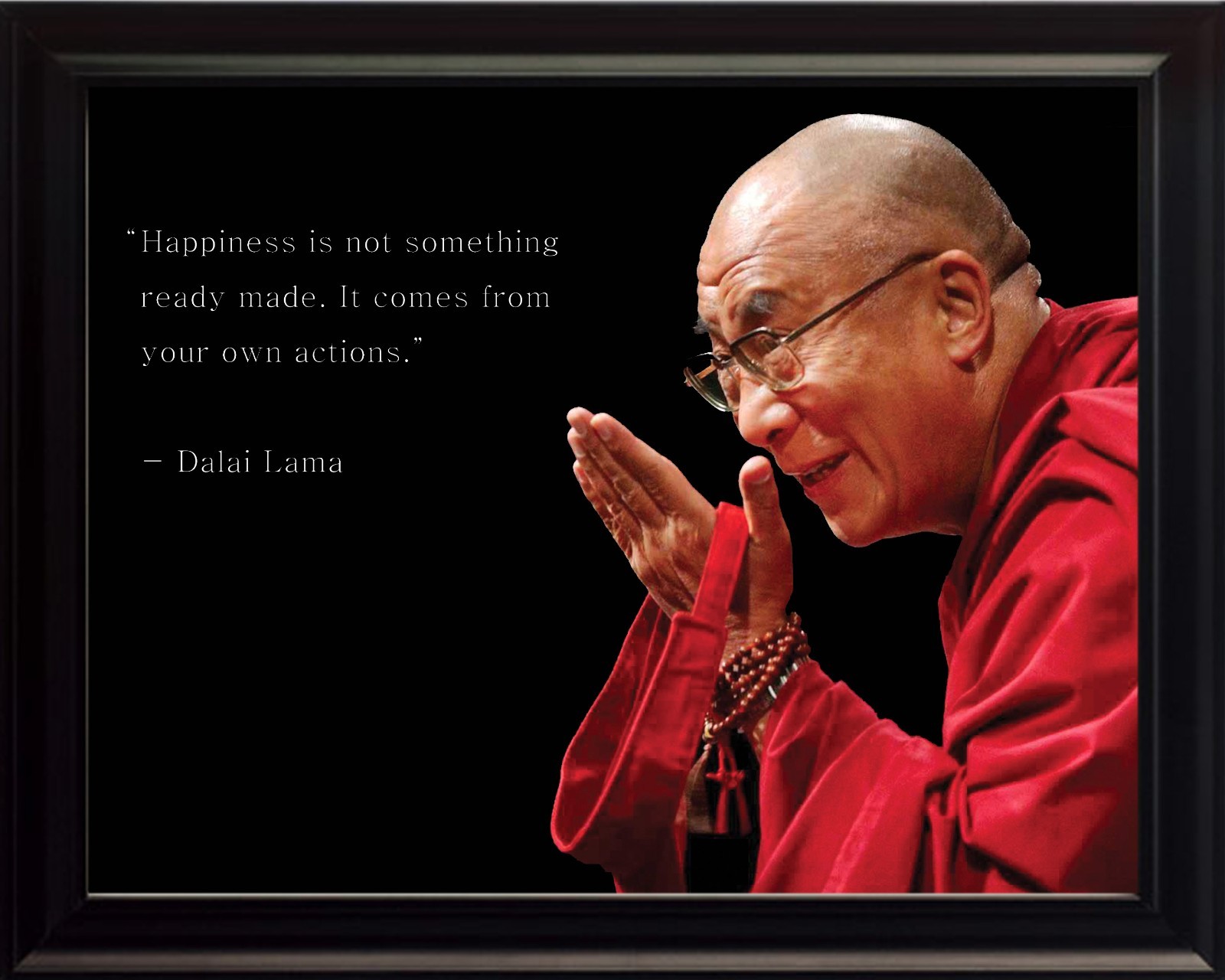 Dalai Lama Picture, Poster or Framed Quote Happiness is Not Something Ready Made