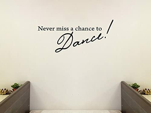 Never Miss a Chance to Dance Vinyl Wall Decal Decor Art Sticker Quotes art home