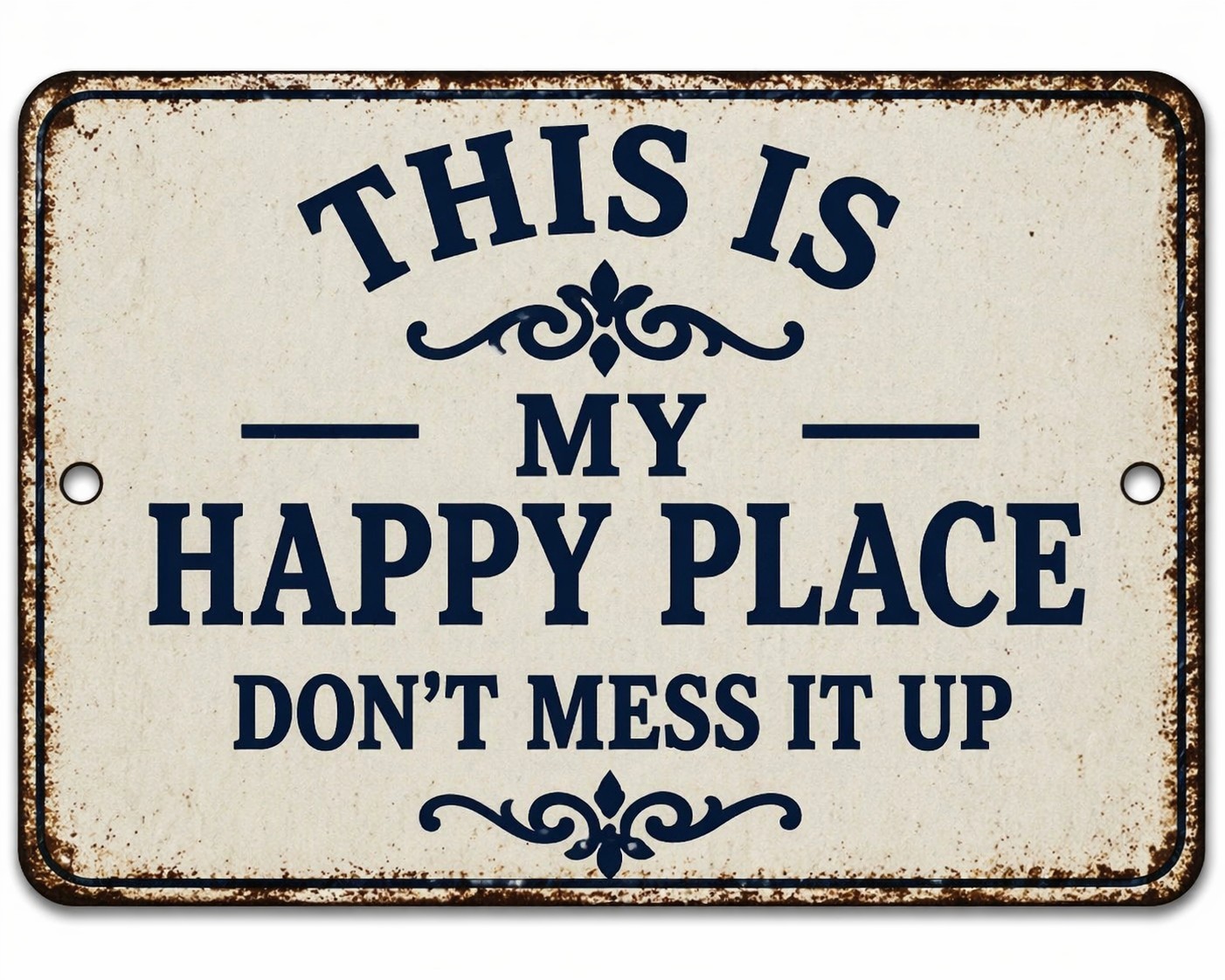 This Is My Happy Place Don’t Mess It Up Man Cave Metal Sign Rustic 8×12