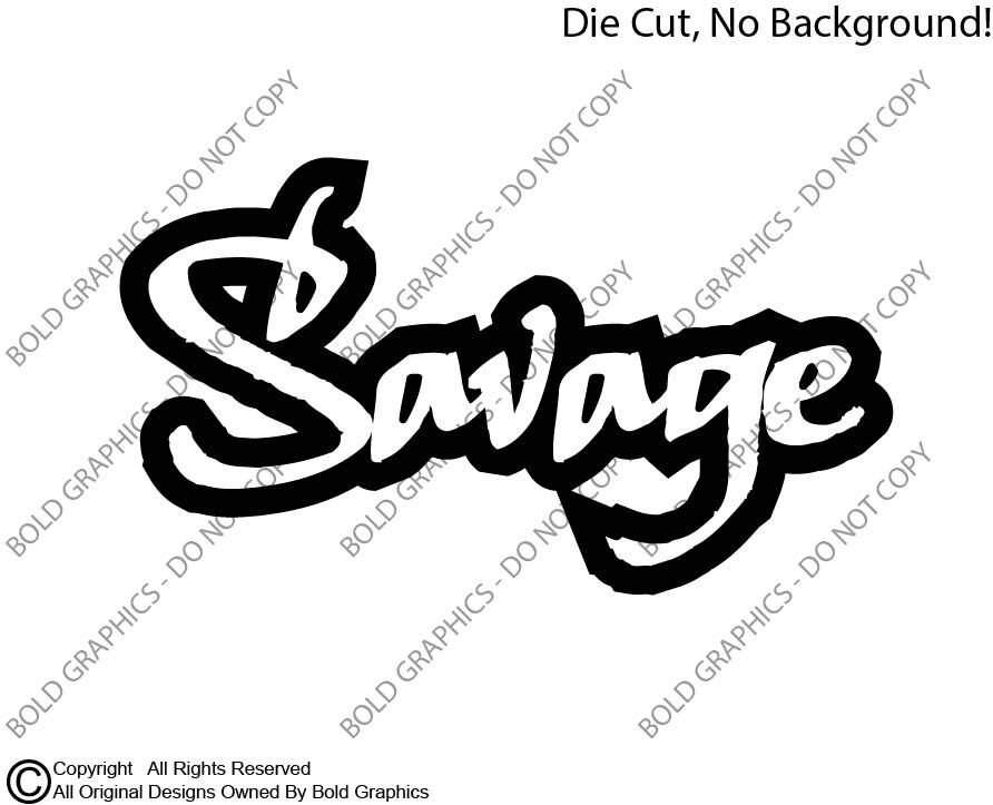 Savage Decal Vinyl Sticker Graffiti Attitude Own Independent Brutal Honesty Hood