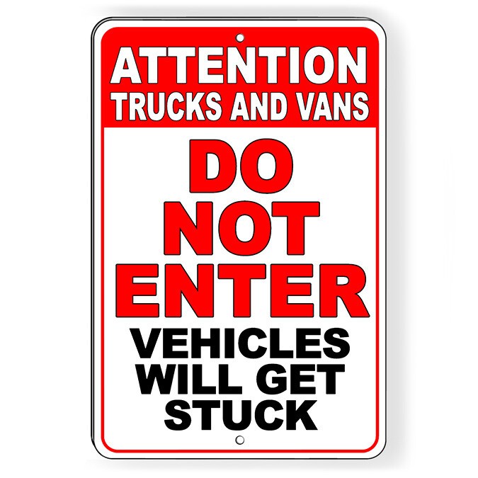 Do Not Enter Trucks And Vans Vehicles Will Get Stuck Metal Sign DN009