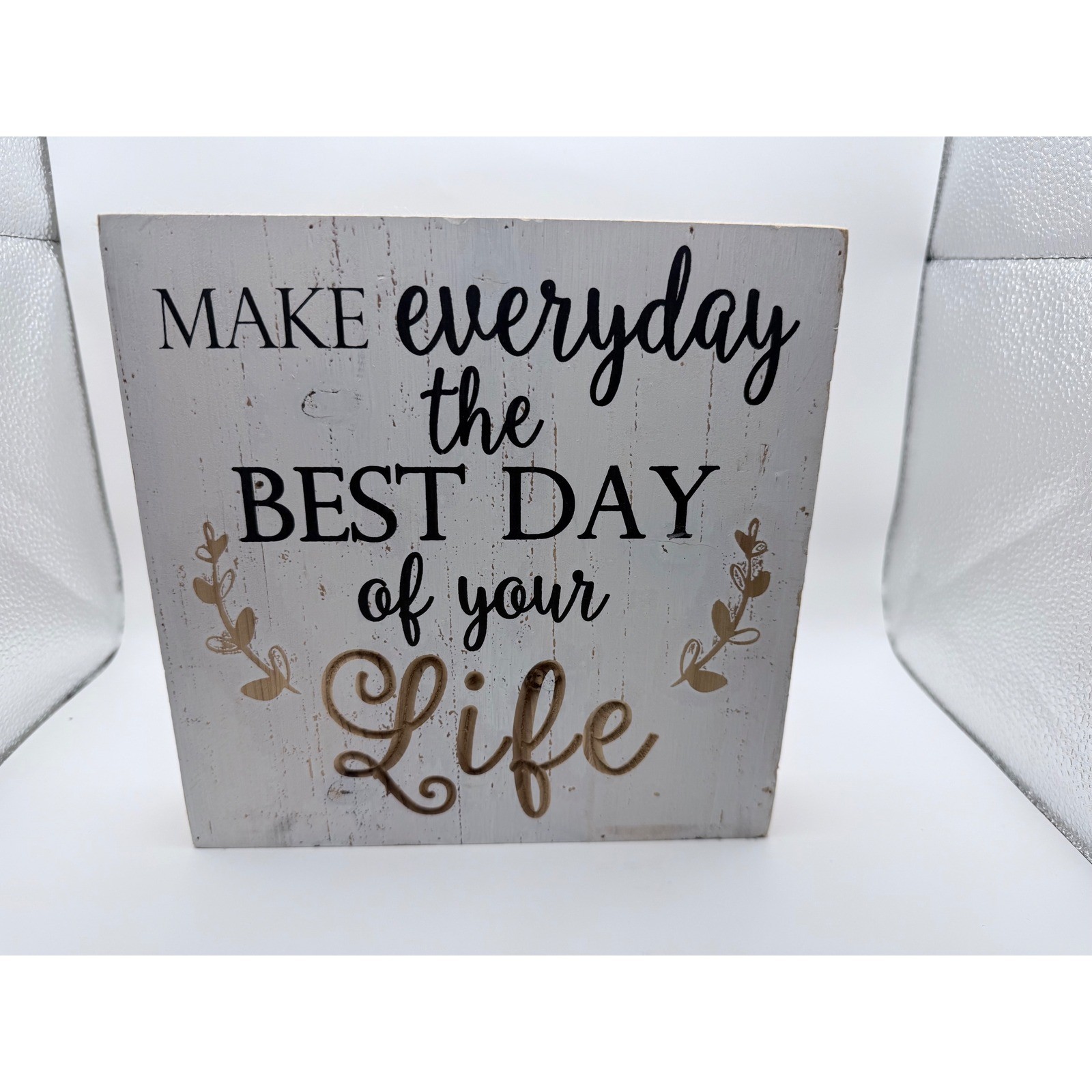 Inspirational Wood Box Sign – Make Everyday The Best Day Of Your Life
