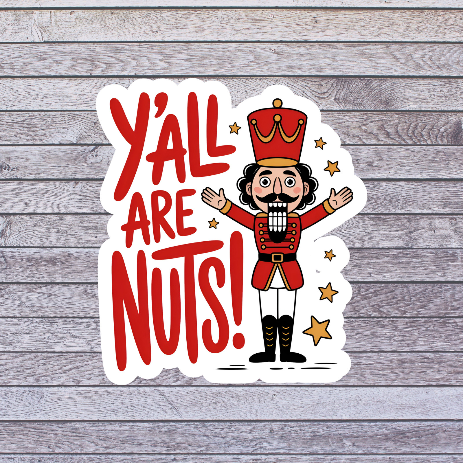 Christmas Sticker Vinyl Decal Nutcracker Funny Yall Are Nuts Holiday Humor