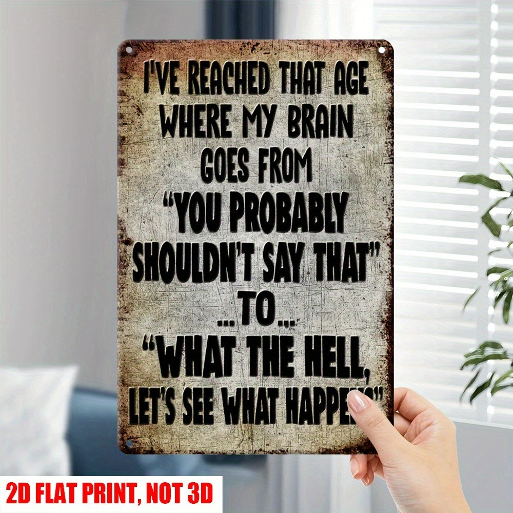 Retro Humor Metal Signs I’VE REACHED THAT AGE Tin Sign Inspired Sarcasm Wall Art