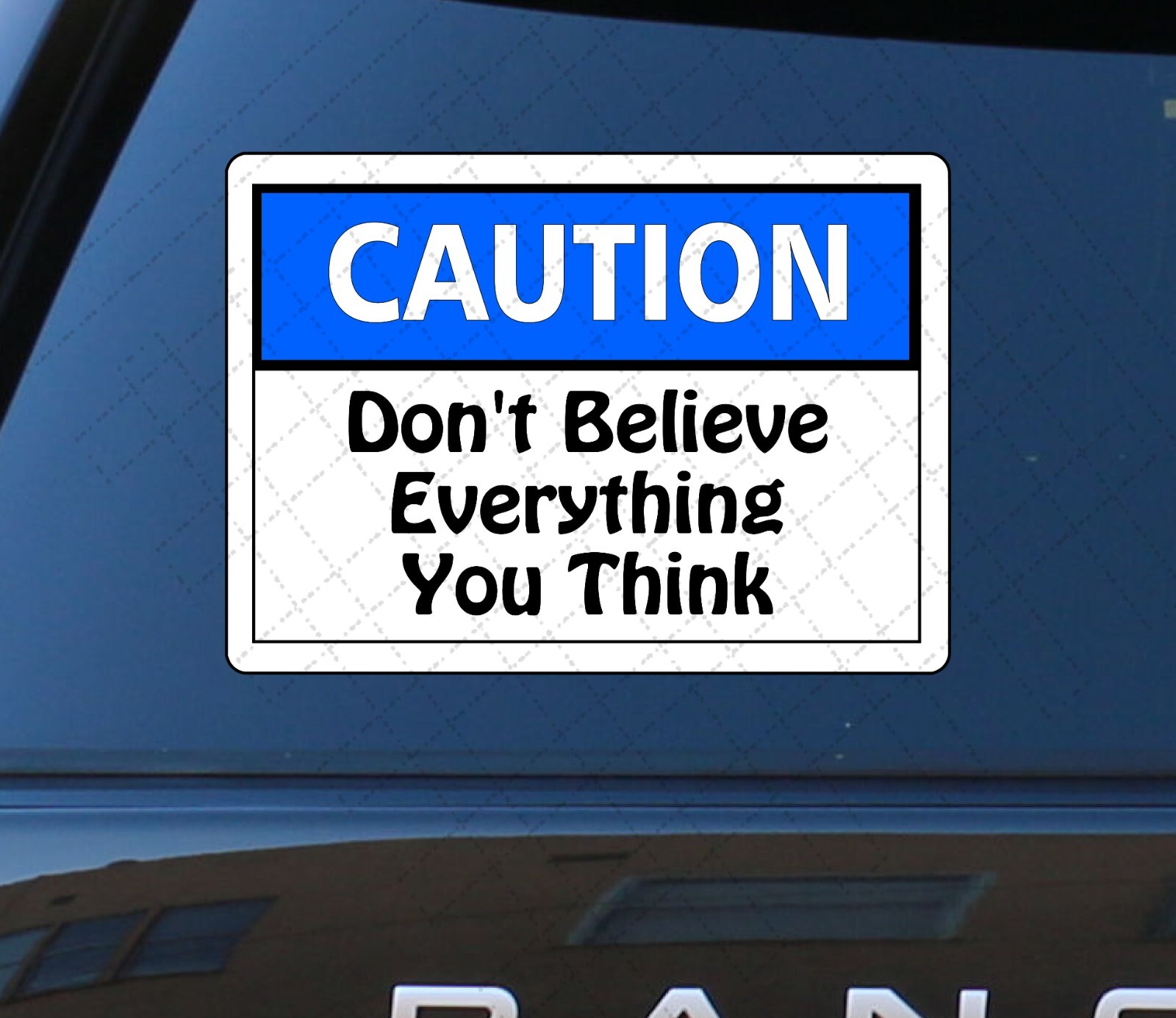 Caution Don’t Believe Everything You Think – Funny Stickers / Decals