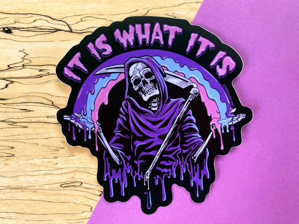 VS098 It Is What It Is Shrugging Reaper Vinyl Sticker / Skeleton with Dripping