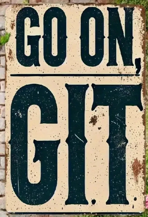 NEW 2D 8×12 Funny Country-Tin-Style Distressed Novelty Metal Sign: “GO ON, GIT”