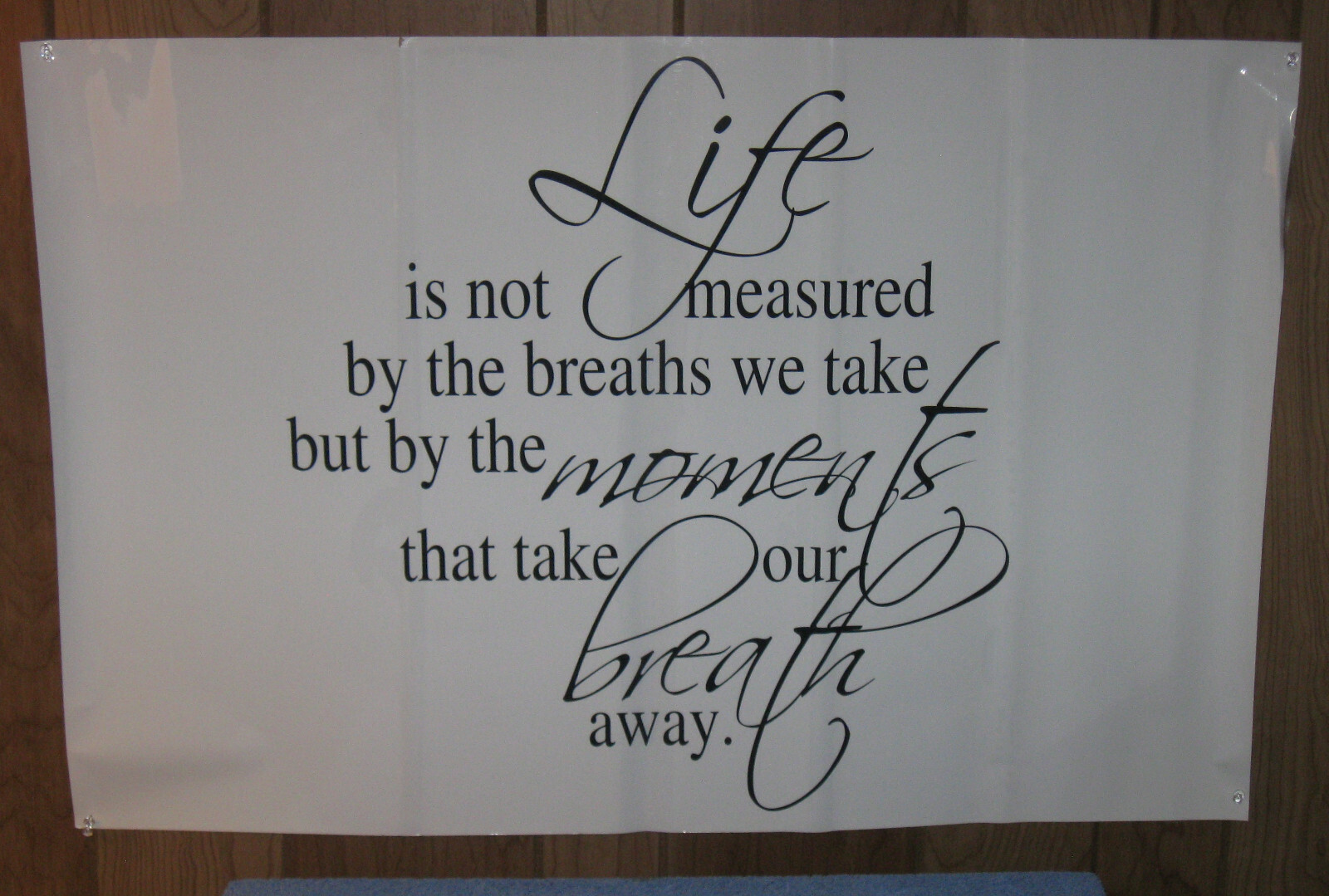 LCI Sentiment Wall Quote Life Is Not Measured By The Breaths We Take 22″x32″