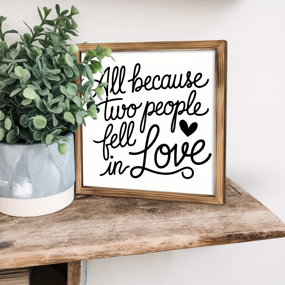 All Because Two People Fell in Love Quote Wood Plaque Framed Romantic Wall Decor
