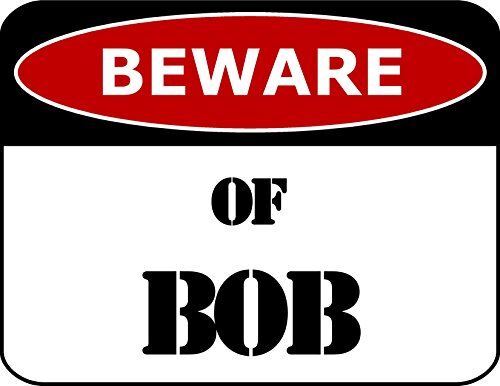 PCSCP Beware Of Bob 11.5 inch by 9 inch Laminated Funny Sign