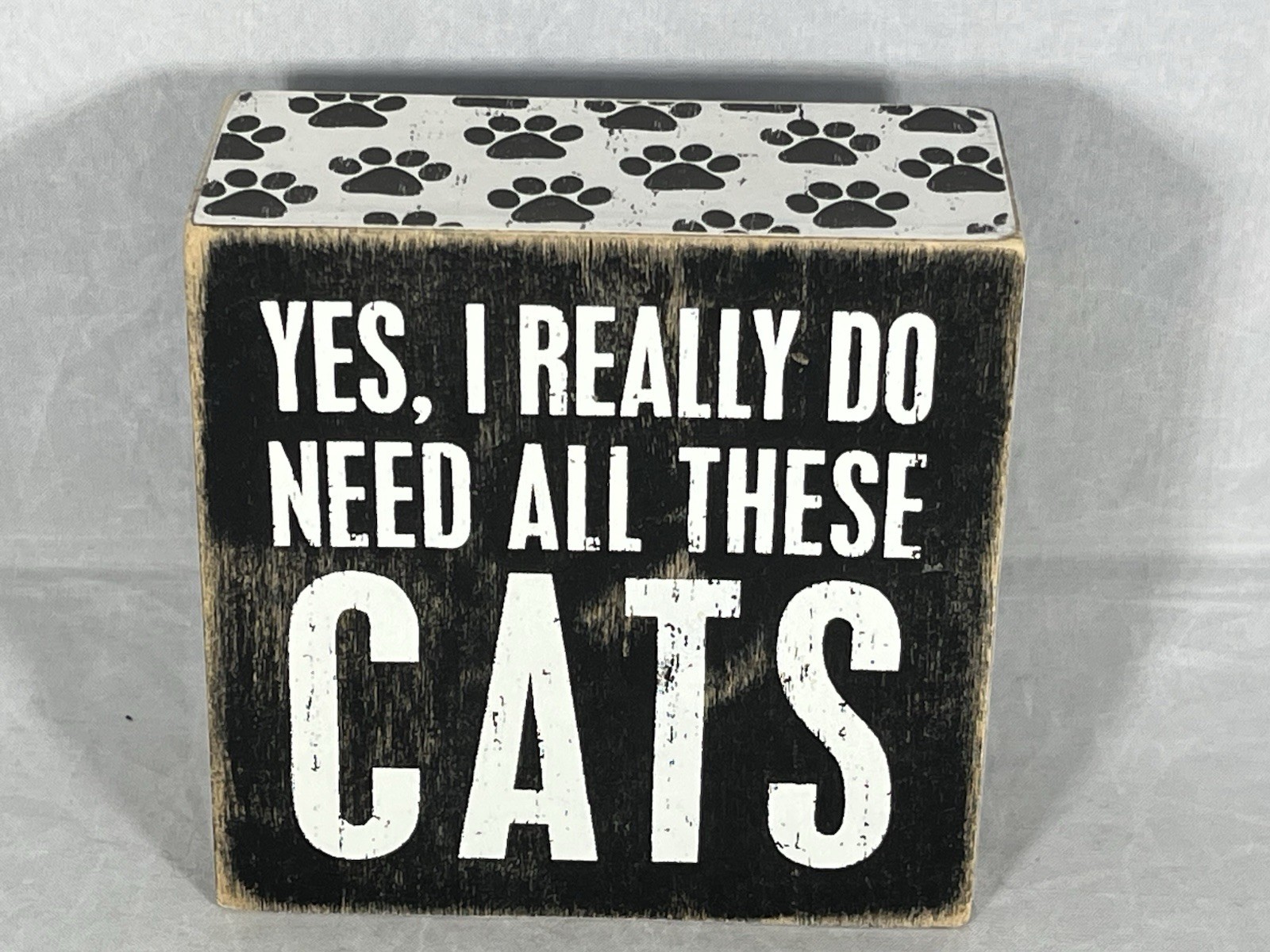 Yes, I Really Do Need These Cats Primitives by Kathy Wooden Box Sign Home Decor