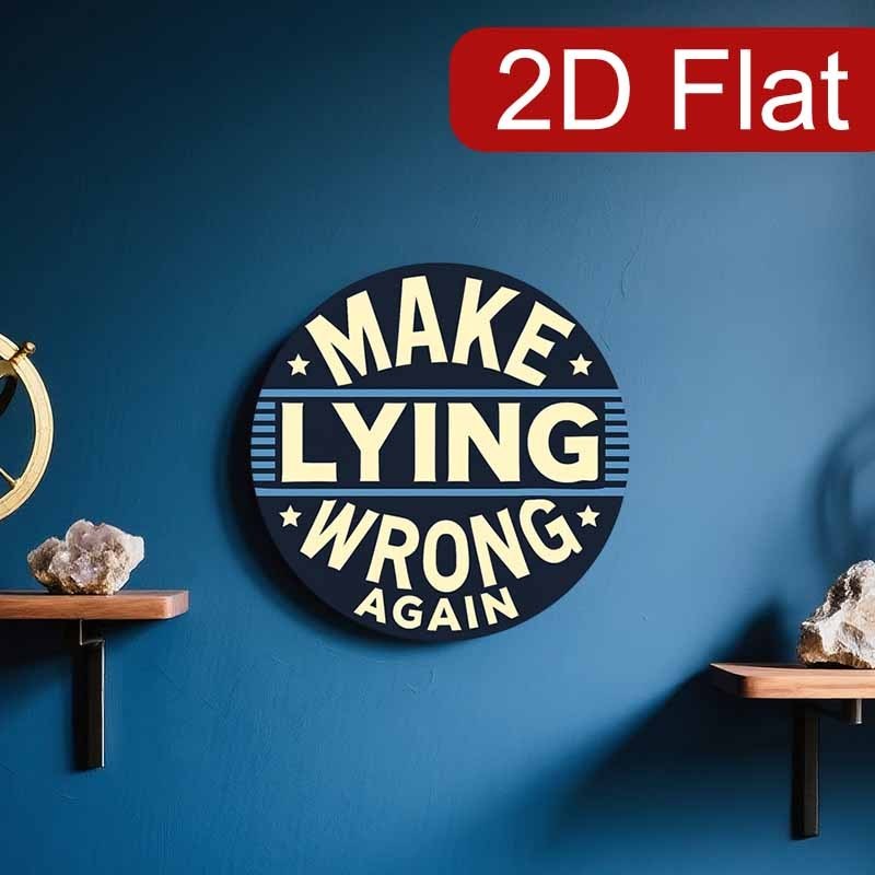 Funny Political Gift Metal Sign Make Lying Wrong Again Home Office Decoration