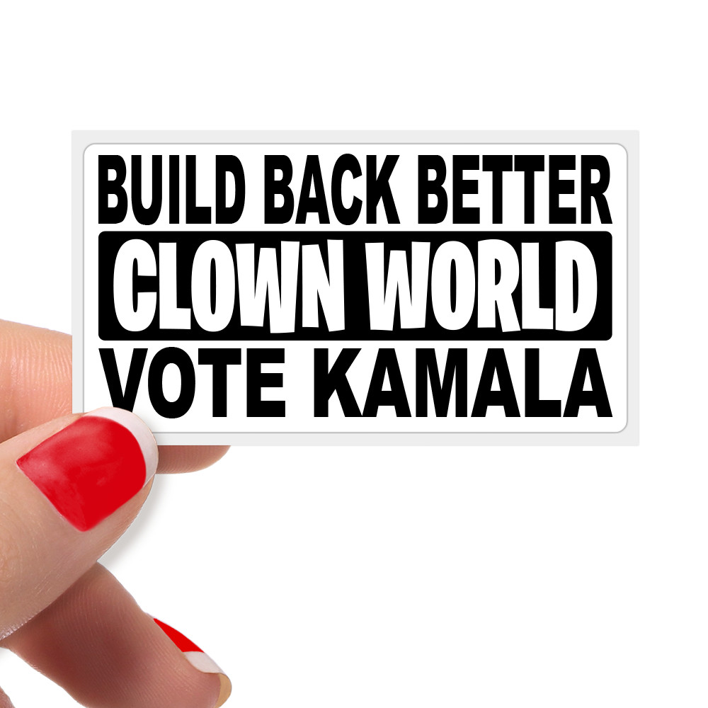 KAMAL HARRIS CLOWN WORLD Build Back Better – Bulk Statement Political Stickers