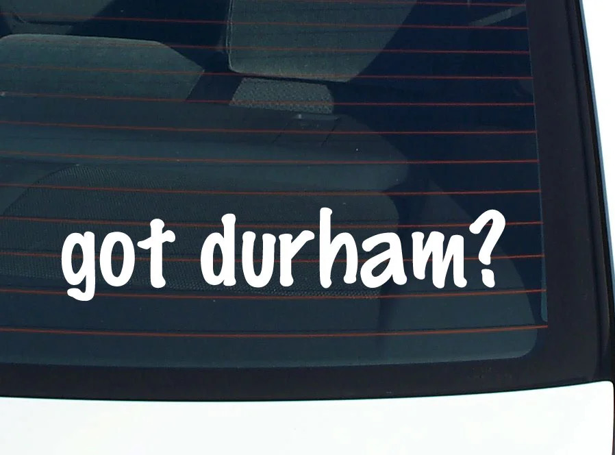 got durham? FUNNY VINYL CAR DECAL STICKER FAMILY LAST NAME