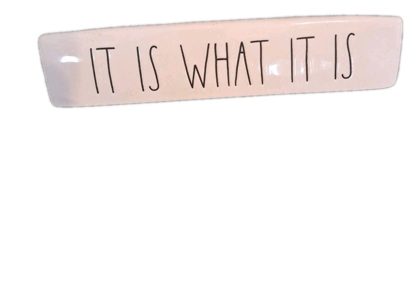 Rae Dunn Desk Plaque “It Is What It Is”
