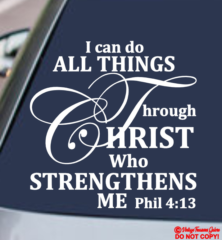 I CAN DO ALL THINGS THROUGH CHRIST WHO STRENGTHENS ME ~ 10″ Vinyl Decal Sticker