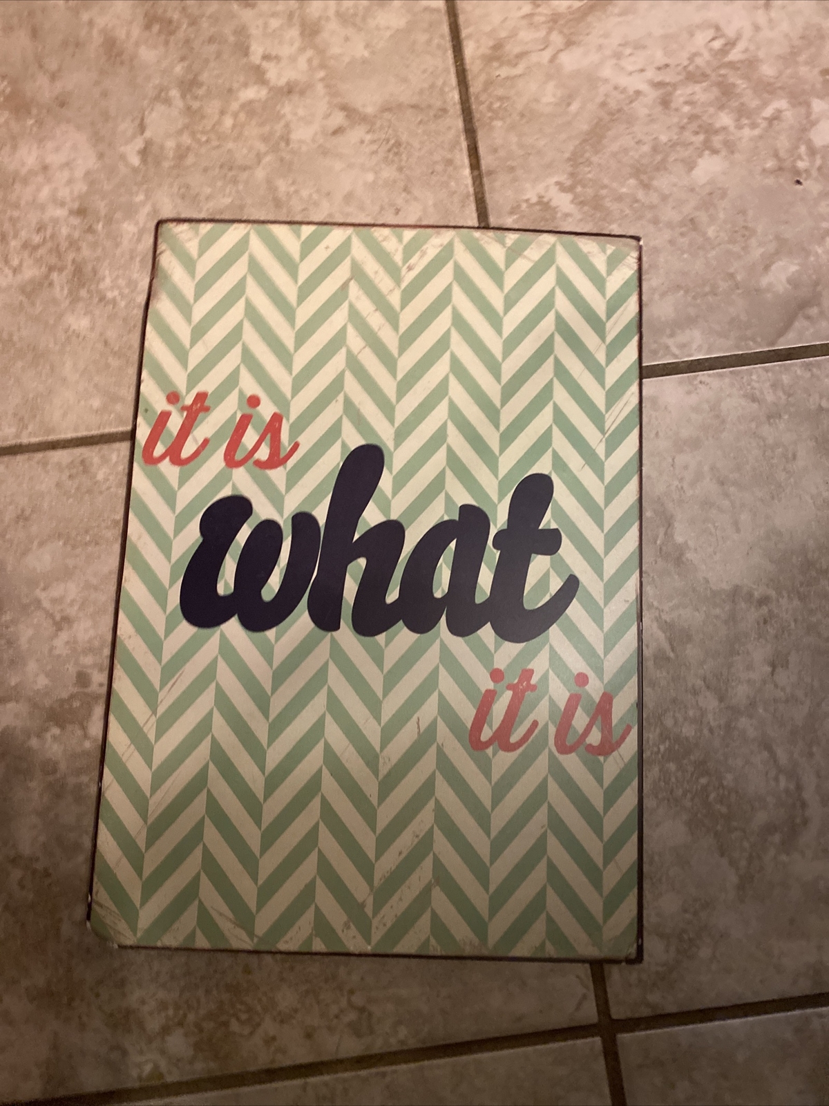 “It Is What It Is “10×14” Aluminum Hanging Novelty Sign Vintage Look Metal Sign