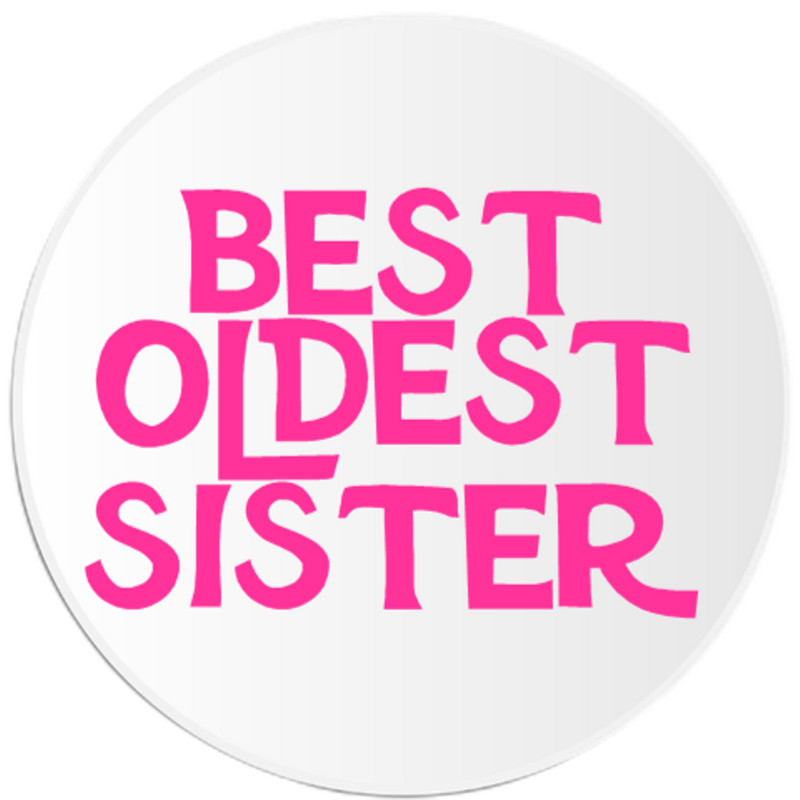 Best Oldest Sister – 3 Inch Circle Sticker 3″ x 3″ – Family Sorority