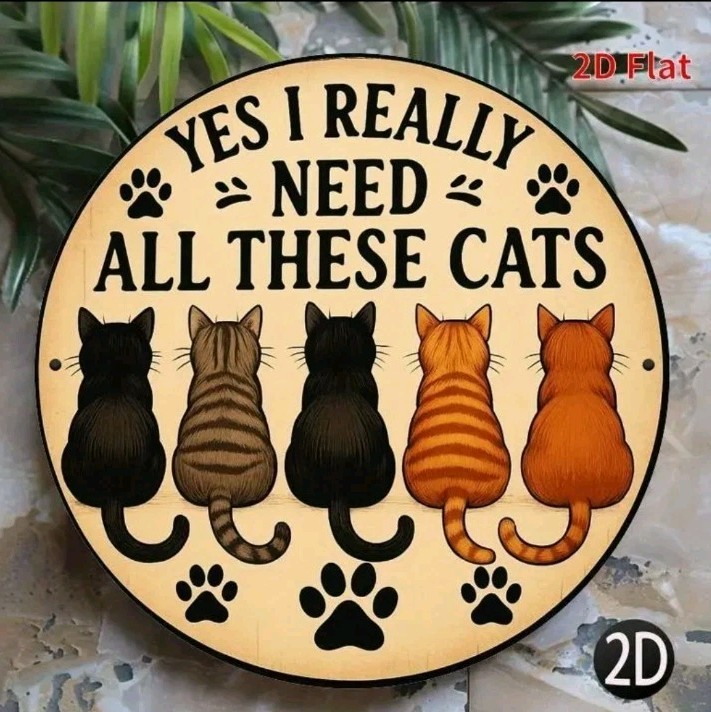 Yes I Really Need All These Cats Metal Sign Round Funny Cat Lover Wall Decor 8″