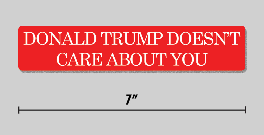 Anti-Trump “Donald Trump Doesn’t Care About You” Sticker MAGA Hat 7″ Vinyl Decal