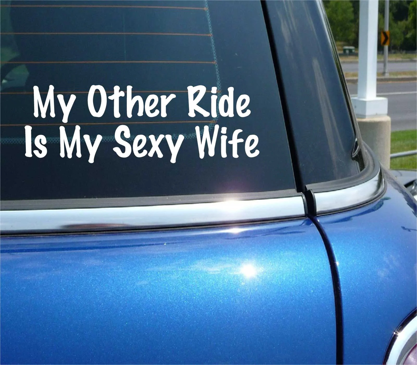 MY OTHER RIDE IS MY SEXY WIFE DECAL STICKER FUNNY SPOUSE MARRIAGE SEXY FUN CAR