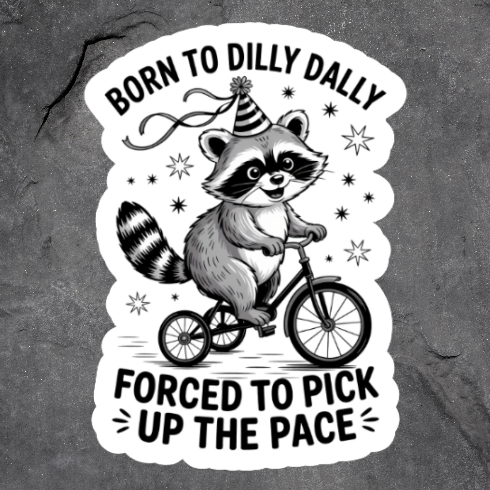 Raccoon Sticker Vinyl Decal Born To Dilly Dally Funny Lazy Humor Animal