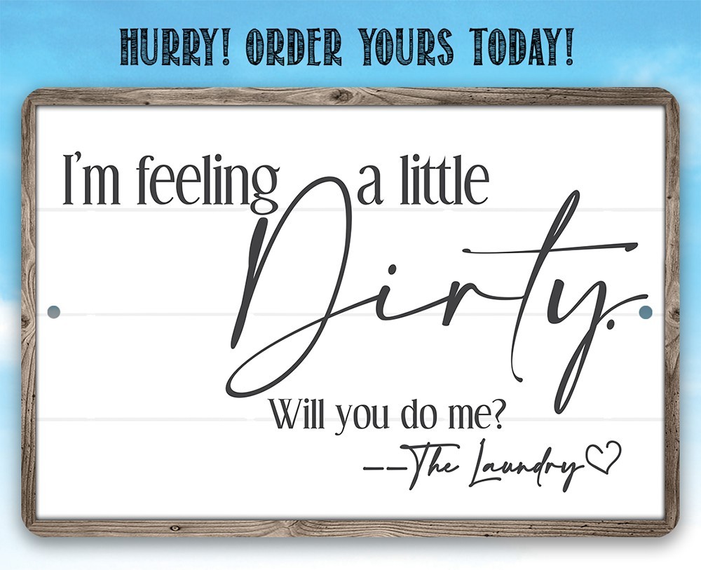 I’m Feeling A Little Dirty Laundry Room Sign Funny Farmhouse Metal Wall Decor