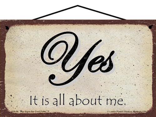 Funny Quote Sign Yes It Is All About Me Gift for Mother’s Day Family Friends
