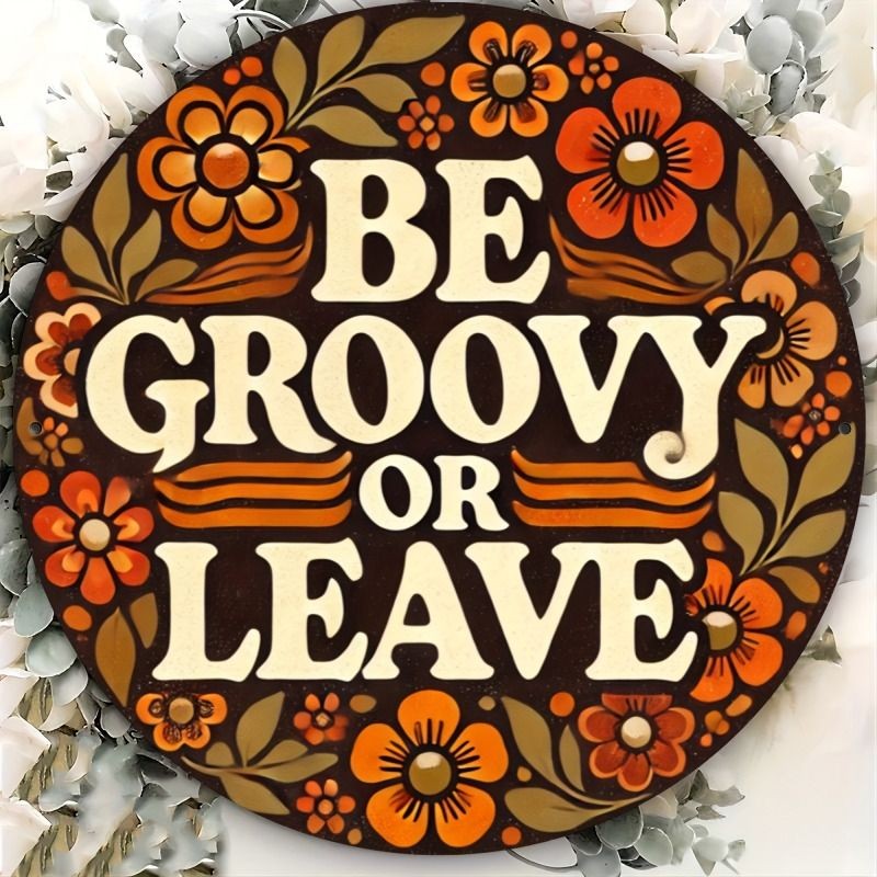 Be Groovy Or Leave Metal Sign 70s Retro Floral Wall Decoration For Hippie Home
