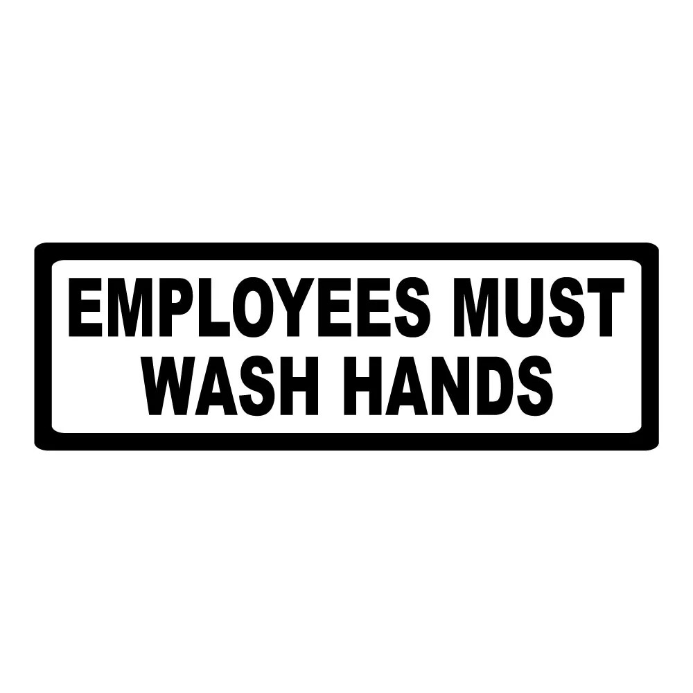 EMPLOYEES MUST WASH HANDS STICKER DECAL SIGN DOOR BUSINESS CHURCH SCHOOL WALL